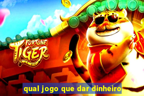 qual jogo que dar dinheiro